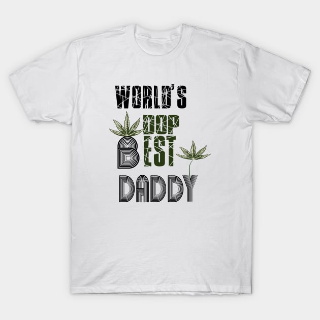 Funny World's dopest Dad - Funny Father's Day cannabis smoker marijuana leaf gift - wake and,stoner 420 gifts T-Shirt by Wa-DeSiGn-DZ